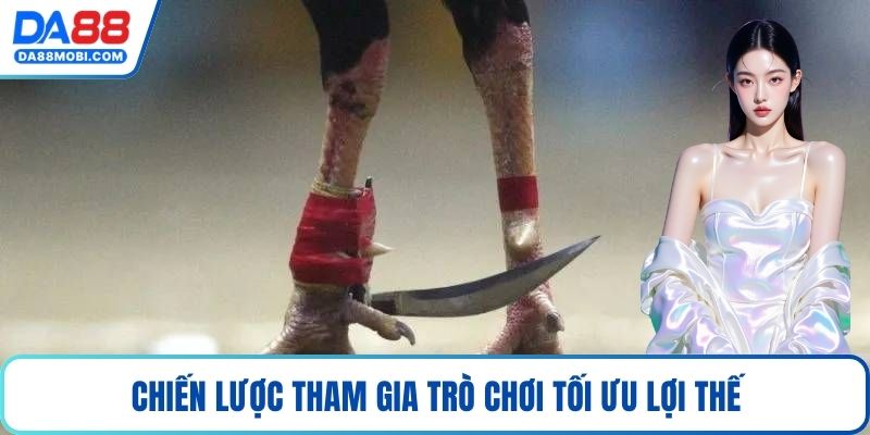Chiến lược tham gia trò chơi tối ưu lợi thế