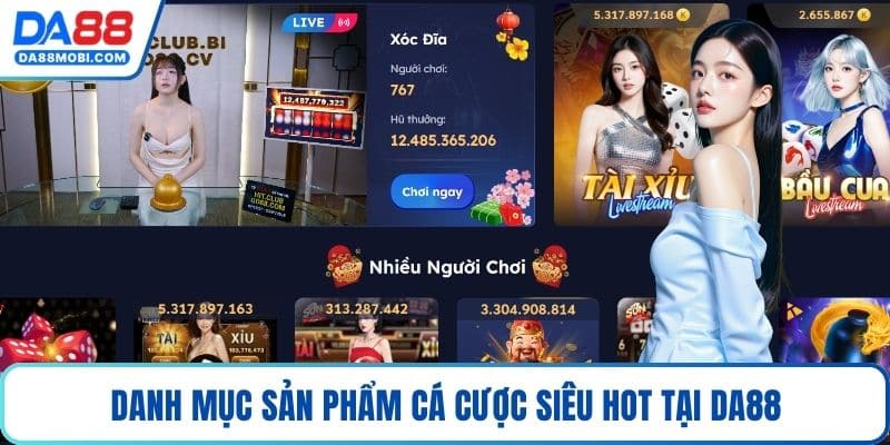 Danh mục sản phẩm cá cược siêu hot tại Da88