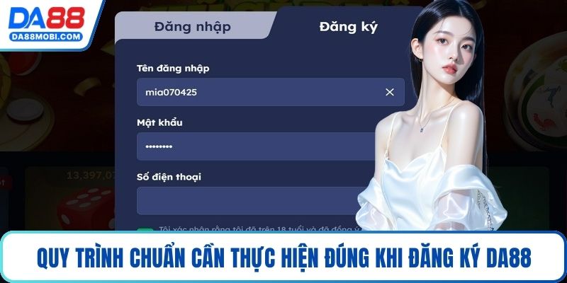 Quy trình chuẩn cần thực hiện đúng khi đăng ký Da88