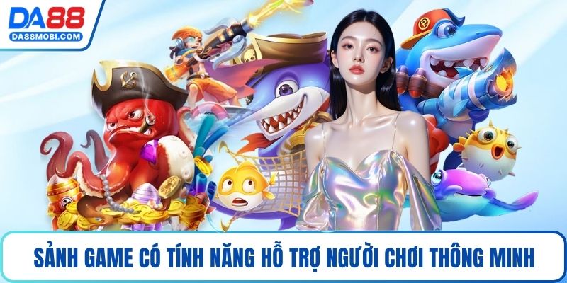Sảnh game có tính năng hỗ trợ người chơi thông minh
