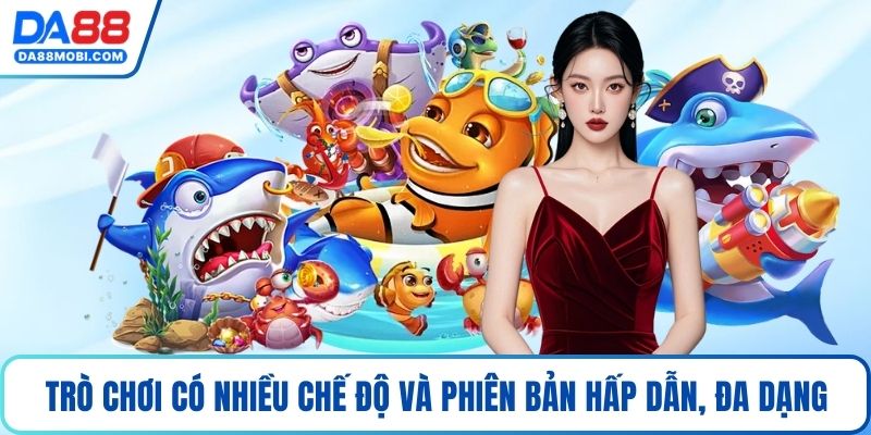 Trò chơi có nhiều chế độ và phiên bản hấp dẫn, đa dạng